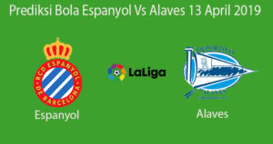 Prediksi Bola Espanyol Vs Alaves 13 April 2019