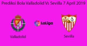 Prediksi Bola Valladolid Vs Sevilla 7 April 2019