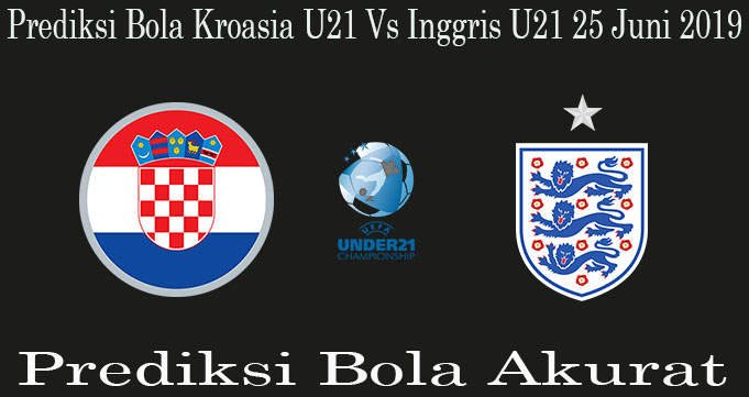 Prediksi Bola Kroasia U21 Vs Inggris U21 25 Juni 2019
