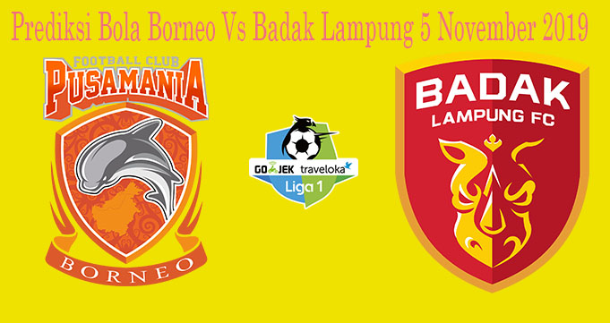 Prediksi Bola Borneo Vs Badak Lampung 5 November 2019