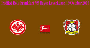 Prediksi Bola Frankfurt VS Bayer Leverkusen 19 Oktober 2019