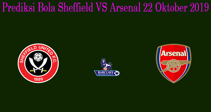 Prediksi Bola Sheffield VS Arsenal 22 Oktober 2019