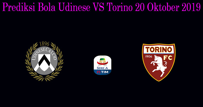 Prediksi Bola Udinese VS Torino 20 Oktober 2019