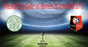 Prediksi Bola Celtic Vs Rennes 29 November 2019
