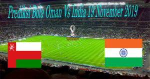 Prediksi Bola Oman Vs India 19 November 2019