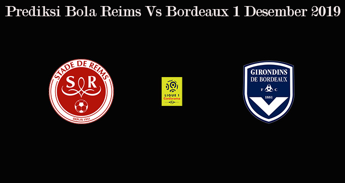 Prediksi Bola Reims Vs Bordeaux 1 Desember 2019