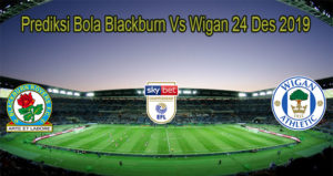 Prediksi Bola Blackburn Vs Wigan 24 Des 2019