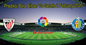 Prediksi Bola Bilbao Vs Getafe 2 Febuary 2020