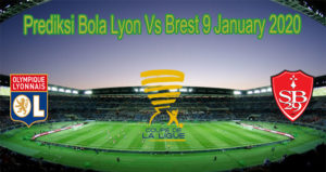Prediksi Bola Lyon Vs Brest 9 January 2020