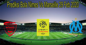 Prediksi Bola Nimes Vs Marseille 29 Feb 2020