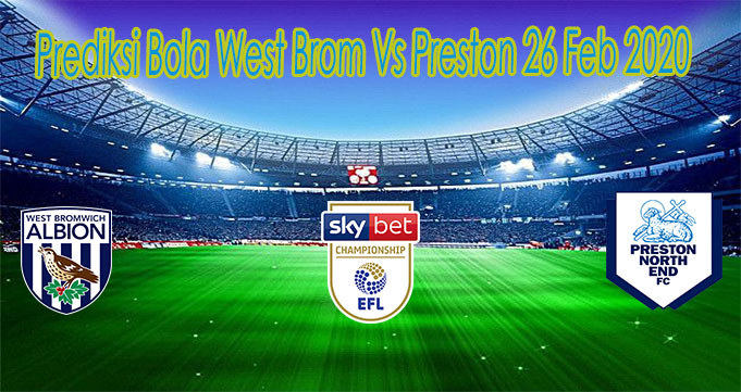 Prediksi Bola West Brom Vs Preston 26 Feb 2020