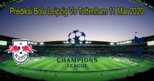 Prediksi Bola Leipzig Vs Tottenham 11 Mar 2020
