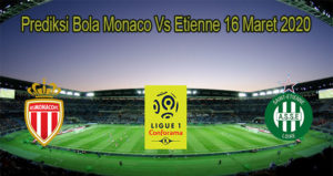 Prediksi Bola Monaco Vs Etienne 16 Maret 2020