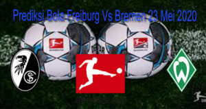 Prediksi Bola Freiburg Vs Bremen 23 Mei 2020