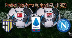 Prediksi Bola Parma Vs Napoli 23 Juli 2020