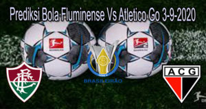 Prediksi Bola Fluminense Vs Atletico Go 3-9-2020