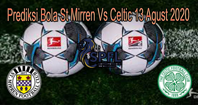 Prediksi Bola St Mirren Vs Celtic 13 Agust 2020