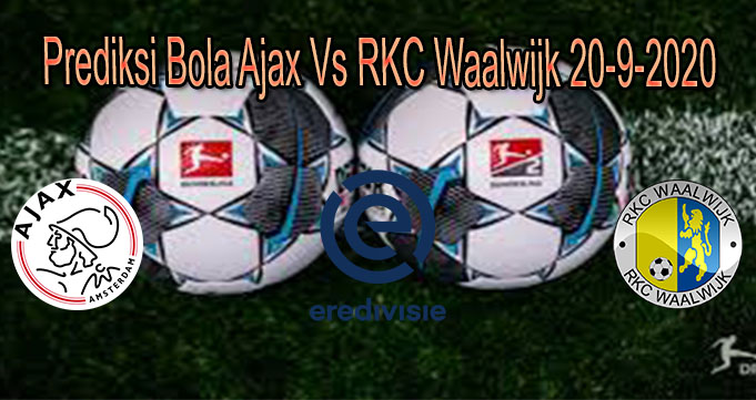 Prediksi Bola Ajax Vs RKC Waalwijk 20-9-2020