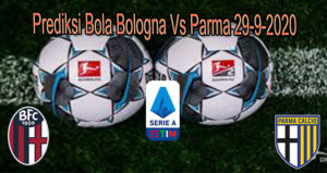 Prediksi Bola Bologna Vs Parma 29-9-2020