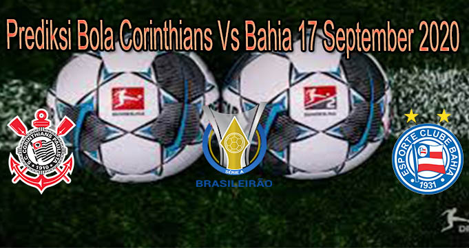 Prediksi Bola Corinthians Vs Bahia 17 September 2020