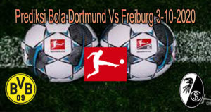 Prediksi Bola Dortmund Vs Freiburg 3-10-2020
