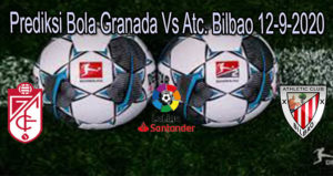 Prediksi Bola Granada Vs Atc. Bilbao 12-9-2020