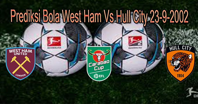 Prediksi Bola West Ham Vs Hull City 23-9-2002