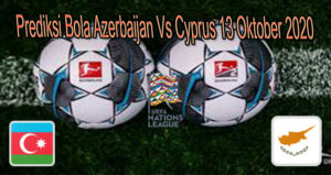 Prediksi Bola Azerbaijan Vs Cyprus 13 Oktober 2020