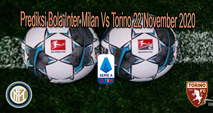 Prediksi Bola Inter Milan Vs Torino 22 November 2020