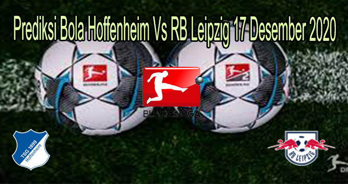 Prediksi Bola Hoffenheim Vs RB Leipzig 17 Desember 2020