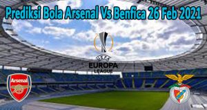 Prediksi Bola Arsenal Vs Benfica 26 Feb 2021