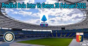 Prediksi Bola Inter Vs Genoa 28 Februari 2021