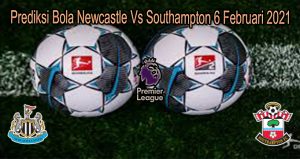Prediksi Bola Newcastle Vs Southampton 6 Februari 2021