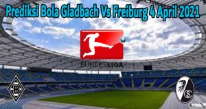 Prediksi Bola Gladbach Vs Freiburg 4 April 2021