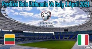 Prediksi Bola Lithuania Vs Italy 1 April 2021