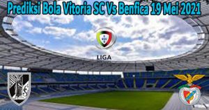Prediksi Bola Vitoria SC Vs Benfica 19 Mei 2021