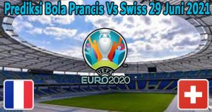 Prediksi Bola Prancis Vs Swiss 29 Juni 2021