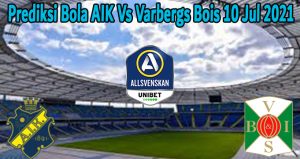 Prediksi Bola AIK Vs Varbergs Bois 10 Jul 2021