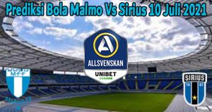 Prediksi Bola Malmo Vs Sirius 10 Juli 2021