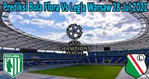 Prediksi Bola Flora Vs Legia Warsaw 28 Jul 2021