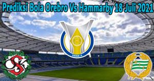 Prediksi Bola Orebro Vs Hammarby 18 Juli 2021
