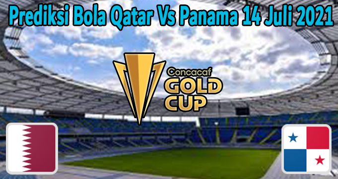 Prediksi Bola Qatar Vs Panama 14 Juli 2021