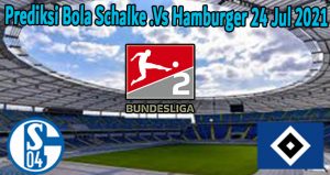 Prediksi Bola Schalke Vs Hamburger 24 Jul 2021
