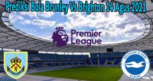 Prediksi Bola Brunley Vs Brighton 14 Agus 2021