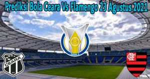 Prediksi Bola Ceara Vs Flamengo 23 Agustus 2021