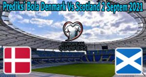 Prediksi Bola Denmark Vs Scotland 2 Septem 2021