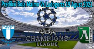 Prediksi Bola Malmo Vs Ludogorts 19 Agust 2021