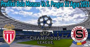 Prediksi Bola Monaco Vs S. Prague 11 Agus 2021
