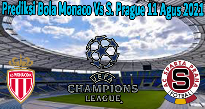 Prediksi Bola Monaco Vs S. Prague 11 Agus 2021