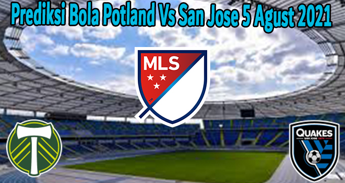 Prediksi Bola Potland Vs San Jose 5 Agust 2021